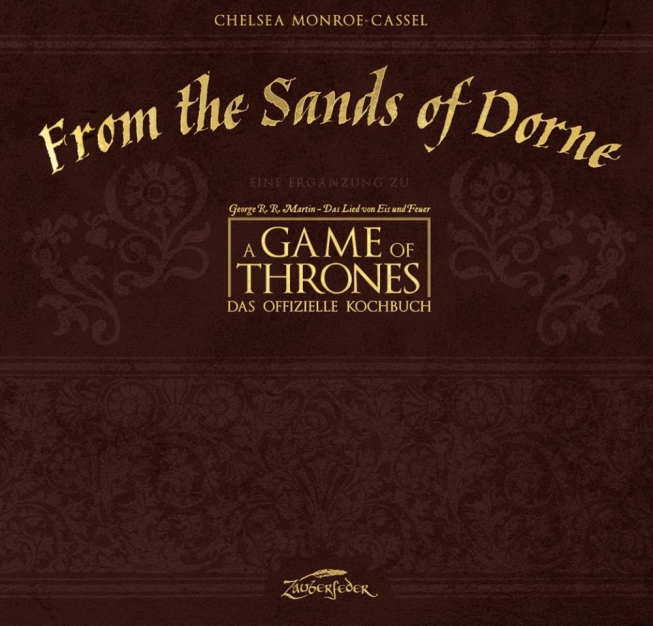 From the Sands of Dorne - Eine Ergänzung zu A Game of Thrones – Das offizielle Kochbuch