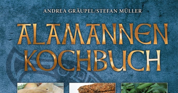 Alamannen-Kochbuch - Rezepte aus dem germanischen Raum