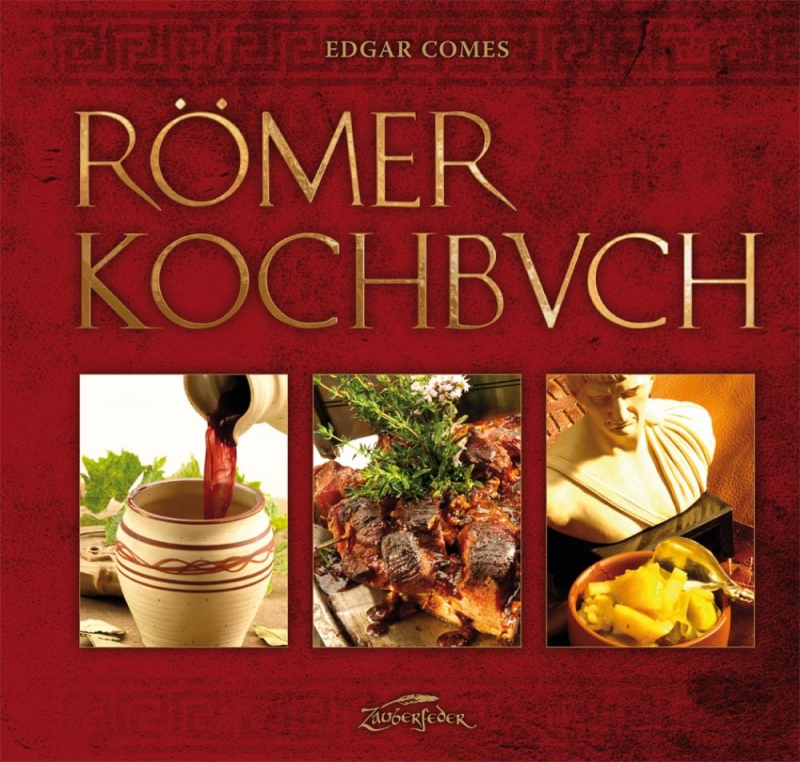 Römer-Kochbuch - Geheimnisse der antiken Küche