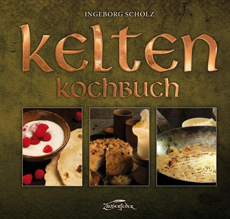 Kelten-Kochbuch - Rezepte von der Antike bis heute