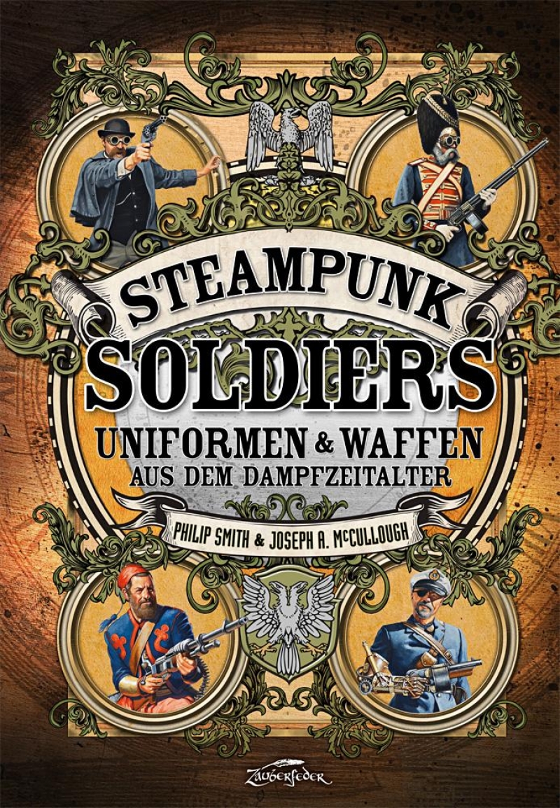  Steampunk Soldiers -  Uniformen & Waffen aus dem Dampfzeitalter
